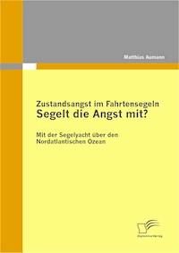 Zustandsangst im Fahrtensegeln: Segelt die Angst mit? - Matthias Aumann - E-Book
