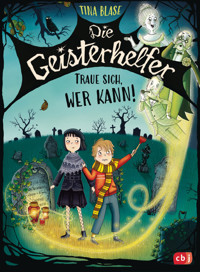 Die Geisterhelfer – Traue sich, wer kann! - Tina Blase - E-Book