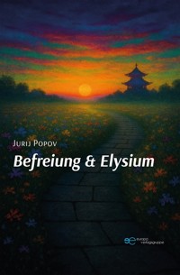 Befreiung & Elysium - Jurij Popov - E-Book