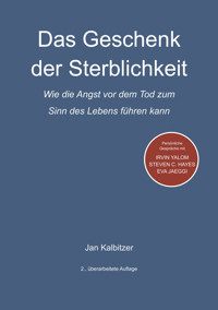 Das Geschenk der Sterblichkeit - Jan Kalbitzer - E-Book