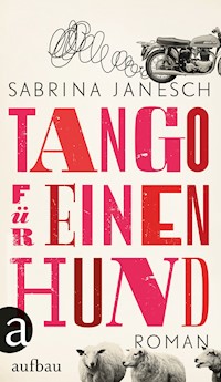 Tango für einen Hund - Sabrina Janesch - E-Book