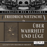 Über Wahrheit und Lüge - Friedrich Nietzsche - Hörbuch