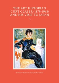 The Art Historian Curt Glaser (1879-1943) and His Visit to Japan - Hartmut Walravens - E-Book