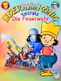 Der kleine König - Tatütata, die Feuerwehr - Hedwig Munck - E-Book