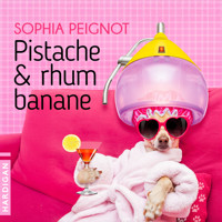 Pistache & rhum banane - Sophia Peignot - Hörbuch