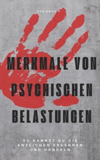 Merkmale von psychischen Belastungen - Fabienne P. - E-Book