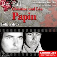 Truecrime - Folie a deux (Der Fall Christine und Léa Papin - Christian Lunzer - Hörbuch