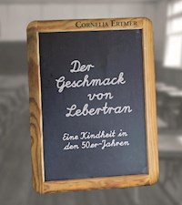 Der Geschmack von Lebertran - Cornelia Ertmer - E-Book