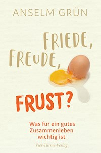 Friede, Freude, Frust? - Anselm Grün - E-Book