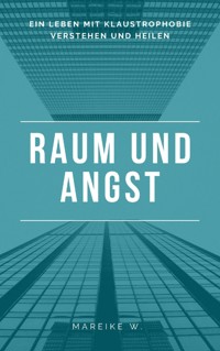Raum und Angst - Mareike W. - E-Book