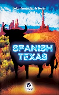Spanish Texas - Félix Hernández de Rojas - E-Book