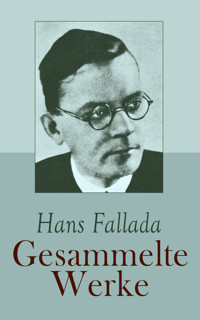 Hans Fallada - Gesammelte Werke - Hans Fallada - E-Book