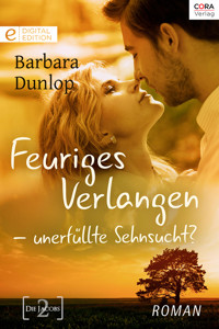 Feuriges Verlangen - unerfüllte Sehnsucht? - Barbara Dunlop - E-Book