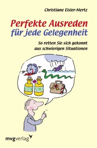Perfekte Ausreden für jede Gelegenheit - Christiane Eisler-Mertz - E-Book