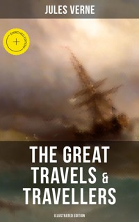 The Great Travels & Travellers (Illustrated Edition) - Jules Verne - E-Book