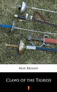 Claws of the Tigress - Max Brand - E-Book