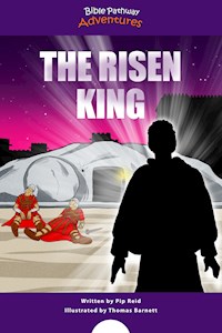 The Risen King - Bible Pathway Adventures - E-Book