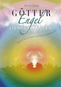 Götter, Engel, Lichtgestalten - Renate Strang - E-Book