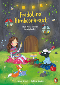 Fridolina Himbeerkraut - Nur Mut, lieber Honigdachs! - Anke Girod - E-Book