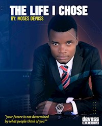 The life I chose - Moses Devoss - kostenlos E-Book