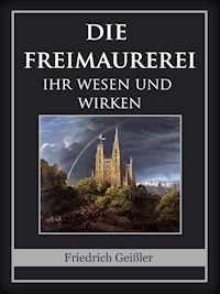 Die Freimaurerei - Friedrich Geißler - E-Book