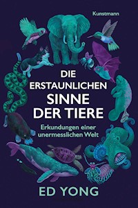 Die erstaunlichen Sinne der Tiere - Ed Yong - E-Book