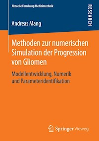 Methoden zur numerischen Simulation der Progression von Gliomen - Andreas Mang - E-Book