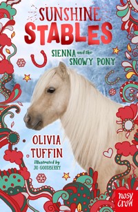 Sunshine Stables: Sienna and the Snowy Pony - Olivia Tuffin - E-Book