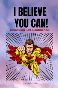 I Believe You Can! - Marcos Schneider - E-Book