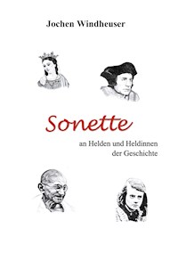 Sonette an Heldinnen und Helden der Geschichte - Jochen Windheuser - E-Book