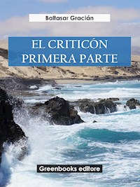 El criticón. Primera parte - Gracián Baltasar - E-Book