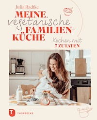 Meine vegetarische Familienküche - Julia Radtke - E-Book
