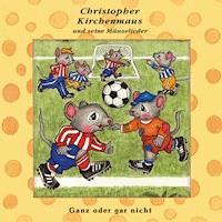 21: Ganz oder gar nicht - Ruthild Wilson - Hörbuch