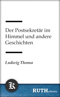 Der Postsekretär im Himmel und andere Geschichten -  Ludwig Thoma - E-Book