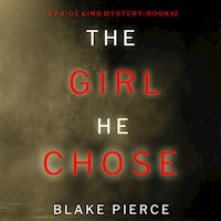 The Girl He Chose (A Paige King FBI Suspense Thriller—Book 2) - Blake Pierce - Hörbuch