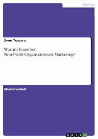Warum brauchen Non-Profit-Organisationen Marketing? - Sven Towara - E-Book
