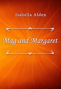 Mag and Margaret - Isabella Alden - E-Book