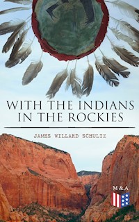 With the Indians in the Rockies - James Willard Schultz - E-Book