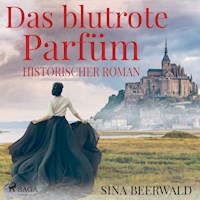 Das blutrote Parfüm - Historischer Roman (Ungekürzt) - Sina Beerwald - Hörbuch