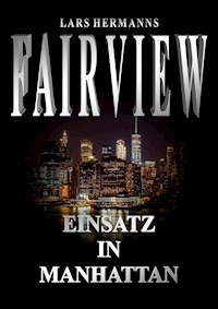 FAIRVIEW – Einsatz in Manhattan - Lars Hermanns - E-Book