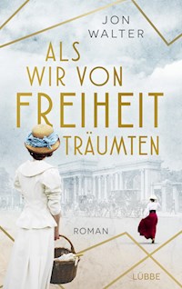 Als wir von Freiheit träumten - Jon Walter - E-Book