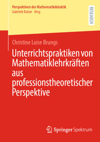 Unterrichtspraktiken von Mathematiklehrkräften aus professionstheoretischer Perspektive - Christine Luise Brungs - E-Book