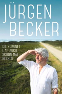 Die Zukunft war auch schon mal besser - Jürgen Becker - E-Book