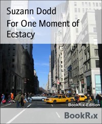 For One Moment of Ecstacy - Suzann Dodd - E-Book