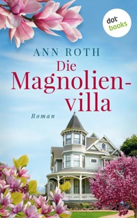 Die Magnolienvilla - ANN ROTH - E-Book