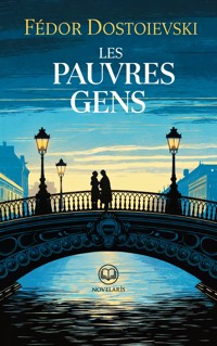 Fédor Dostoïevski : Les Pauvres gens - Fédor Dostoïevski - E-Book