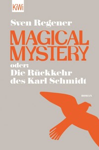 Magical Mystery oder: Die Rückkehr des Karl Schmidt - Sven Regener - E-Book