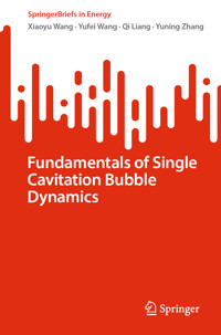 Fundamentals of Single Cavitation Bubble Dynamics - Xiaoyu Wang - E-Book