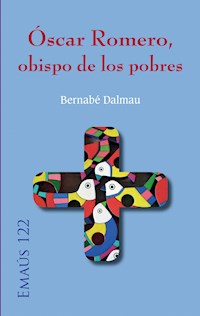 Óscar Romero, obispo de los pobres - Bernabé Dalmau Ribalta - E-Book