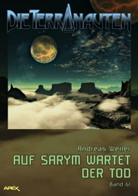 DIE TERRANAUTEN, Band 61: AUF SARYM WARTET DER TOD - Andreas Weiler - E-Book